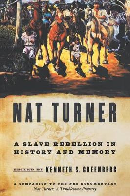 Nat Turner: A Slave Rebellion in History and Memory by Kenneth S. Greenberg 9780195177565