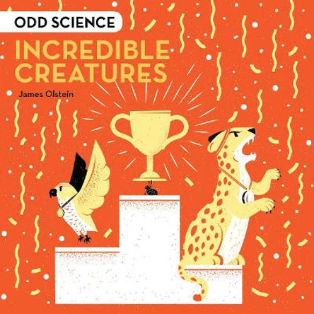 Odd Science - Incredible Creatures by James Olstein