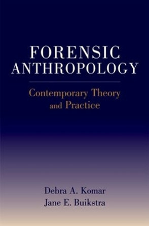 Forensic Anthropology: Contemporary Theory and Practice by Debra Komar 9780195300291