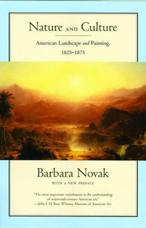 Nature and Culture: American Landscape and Painting, 1825-1875 by Barbara Novak 9780195305869