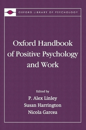 Oxford Handbook of Positive Psychology and Work by P. Alex Linley 9780195335446