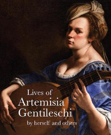 Lives and Letters of Artemisia Gentileschi by Artemisia Gentileschi