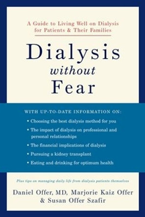 Dialysis without Fear: A Guide to Living Well on Dialysis for Patients and Their Families by Daniel Offer 9780195309959