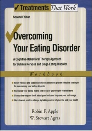 Overcoming Your Eating Disorder: A Cognitive-Behavioral Therapy Approach for Bulimia Nervosa and Binge-Eating Disorder, Workbook by Robin F. Apple 9780195311686