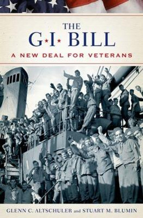 The GI Bill: The New Deal for Veterans by Glenn Altschuler 9780195182286