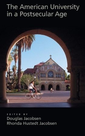 The American University in a Postsecular Age: Religion and the Academy by Douglas Jacobsen 9780195323443