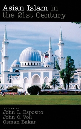 Asian Islam in the 21st Century by John L. Esposito 9780195333022