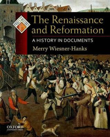 The Renaissance and Reformation: A History in Documents by Wiesner-Hanks 9780195338027