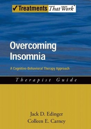 Overcoming Insomnia: A Cognitive-Behavioral Therapy Approach, Therapist Guide by Jack Edinger 9780195365894