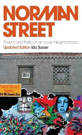 Norman Street: Poverty and Politics in an Urban Neighborhood by Ida Susser 9780195367317