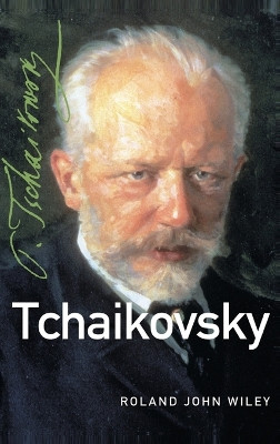 Tchaikovsky by Roland John Wiley 9780195368925