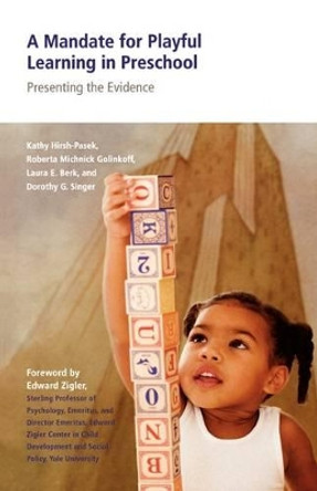 A Mandate for Playful Learning in Preschool: Presenting the Evidence by Kathy Hirsh-Pasek 9780195382716