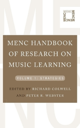 MENC Handbook of Research on Music Learning: Volume 1: Strategies by Richard Colwell 9780195386677