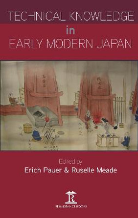 Technical Knowledge in Early Modern Japan by Ruselle Meade