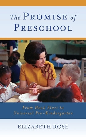 The Promise of Preschool: From Head Start to Universal Pre-Kindergarten by Elizabeth Rose 9780195395075