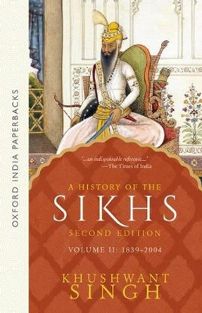 A History of the Sikhs (Second Edition): Vol 2: 1839-2004 by Khushwant Singh 9780195673098