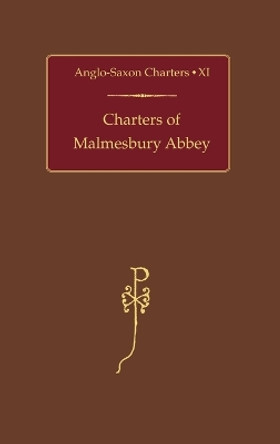 Charters of Malmesbury Abbey by S. E. Kelly 9780197263174