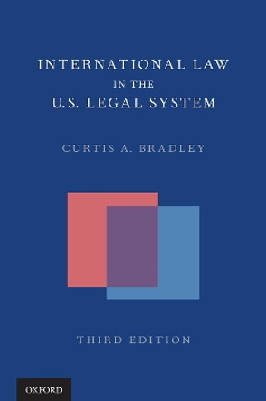 International Law in the US Legal System by Curtis A. Bradley 9780197525609