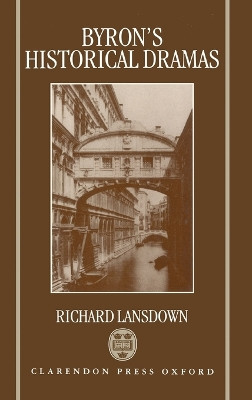 Byron's Historical Dramas by Richard Lansdown 9780198112525
