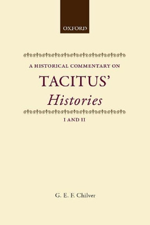 Historical Commentary on Tacitus: Histories I and II by G. E. F. Chilver 9780198148302