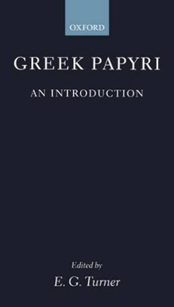 Greek Papyri: An Introduction by E. G. Turner 9780198148418