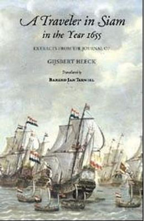 A Traveler in Siam in the Year 1655: Extracts from the Journal of Gijsbert Heeck by Gijsbert Heeck