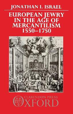 European Jewry in the Age of Mercantilism, 1550-1750 by Jonathan I. Israel 9780198219286