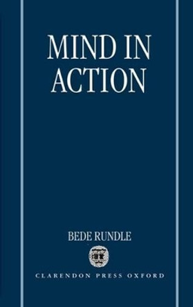 Mind in Action by Bede Rundle 9780198236917