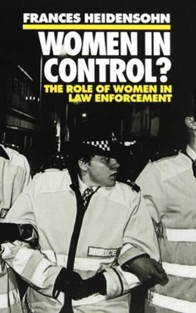 Women in Control?: The Role of Women in Law Enforcement by Frances Heidensohn 9780198260431