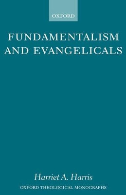 Fundamentalism and Evangelicals by Dr. Harriet A. Harris 9780198269601