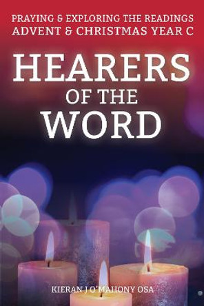 Hearers of the Word: Praying and exploring the readings for Advent and Christmas, Year C by Kieran O'Mahony
