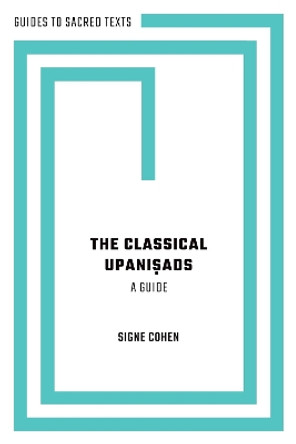 The Classical Upaniṣads: A Guide by Signe Cohen 9780197654163