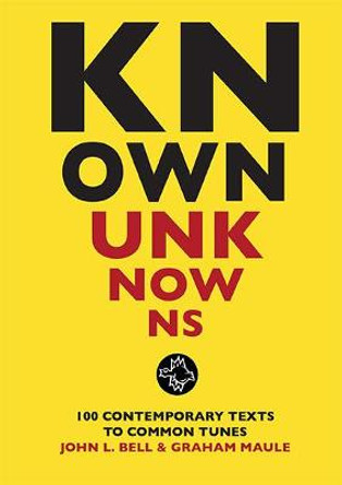 Known Unknowns: 100 contemporary texts to common tunes by John L. Bell