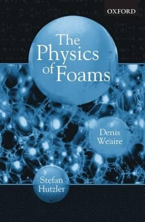 The Physics of Foams by Denis Weaire 9780198510970