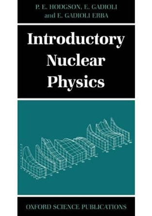 Introductory Nuclear Physics by P. E. Hodgson 9780198518976