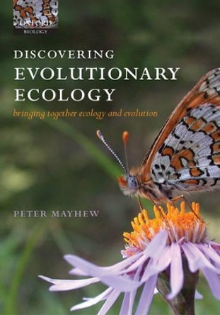 Discovering Evolutionary Ecology: Bringing together ecology and evolution by Peter J. Mayhew 9780198525288