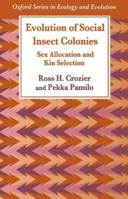 Evolution of Social Insect Colonies: Sex Allocation and Kin Selection by Ross H. Crozier 9780198549420