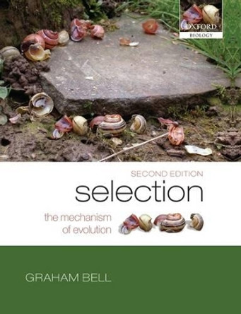 Selection: The Mechanism of Evolution by Graham Bell 9780198569732