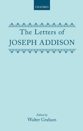 The Letters of Joseph Addison by Addison 9780198701163