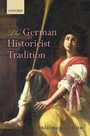 The German Historicist Tradition by Frederick C. Beiser 9780198709411