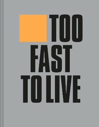 Too Fast to Live Too Young to Die: Punk & post punk graphics 1976-1986 by Andrew Krivine