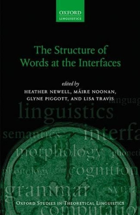 The Structure of Words at the Interfaces by Heather Newell 9780198778271