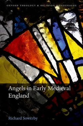 Angels in Early Medieval England by Richard Sowerby 9780198785378 Angels in Early Medieval England by Richard Sowerby 9780198785378