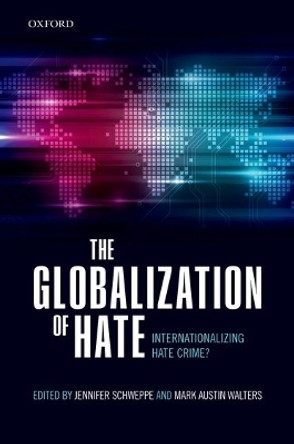 The Globalization of Hate: Internationalizing Hate Crime? by Jennifer Schweppe 9780198785668