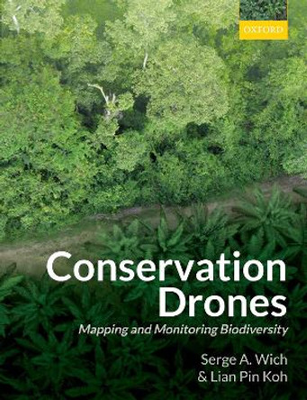 Conservation Drones: Mapping and Monitoring Biodiversity by Serge A. Wich 9780198787617