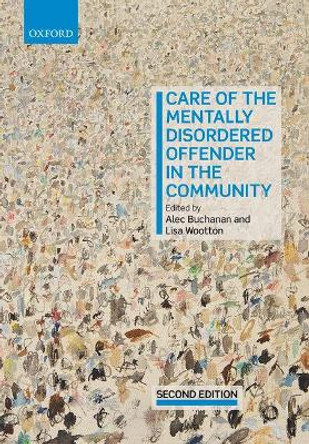 Care of the Mentally Disordered Offender in the Community by Alec Buchanan 9780198804567