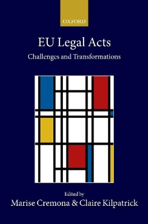 EU Legal Acts: Challenges and Transformations by Marise Cremona 9780198817468