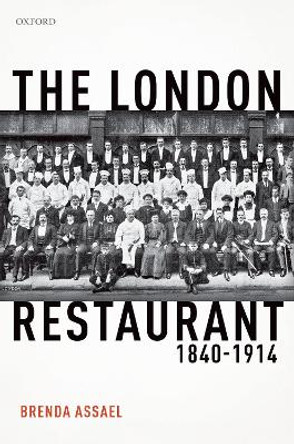 The London Restaurant, 1840-1914 by Brenda Assael 9780198817604