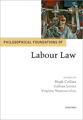 Philosophical Foundations of Labour Law by Hugh Collins 9780198825272