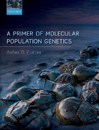 A Primer of Molecular Population Genetics by Asher D. Cutter 9780198838944